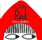 Bethan Woollvin - Little Red