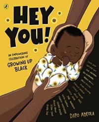 Дапо Адеола - Hey You!: An Empowering Celebration of Growing Up Black