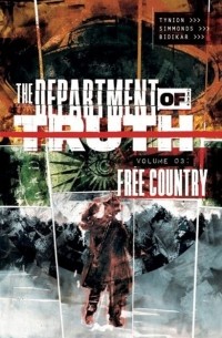 Джеймс Тайнион IV - Department of Truth, Volume 3: Free Country