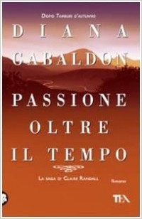 Diana Gabaldon - Passione oltre il tempo