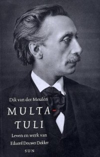 Дик ван дер Мюлен - Multatuli: leven en werk van Eduard Douwes Dekker
