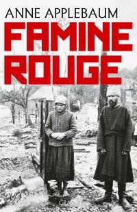 Энн Эпплбаум - Famine rouge: La guerre de Staline en Ukraine