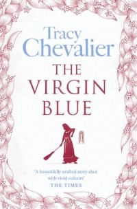 Tracy Chevalier - The Virgin Blue