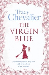 Tracy Chevalier - The Virgin Blue