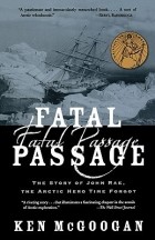 Ken McGoogan - Fatal Passage: The Story of John Rae, the Arctic Hero Time Forgot