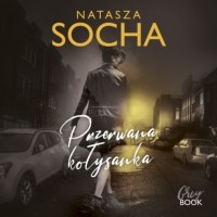 Natasza Socha - Przerwana kołysanka