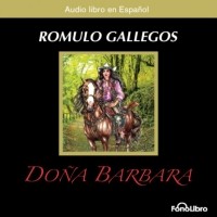 Ромуло Гальегос - Doña Bárbara
