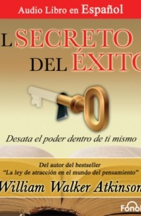 Уильям Уокер Аткинсон - El Secreto del Exito