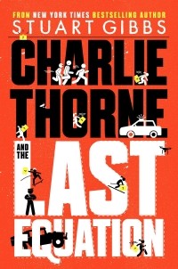 Стюарт Гиббс - Charlie Thorne and the Last Equation