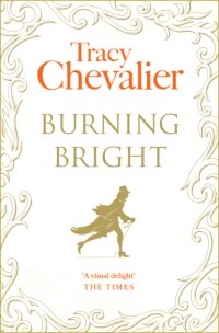 Tracy Chevalier - Burning Bright