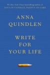 Анна Квиндлен - Write for Your Life