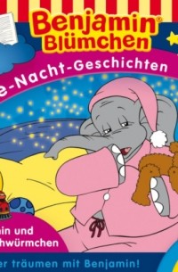 Vincent Andreas - Benjamin Bl?mchen, Gute-Nacht-Geschichten, Folge 4: Benjamin und die Gl?hw?rmchen