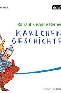 Ротраут Сузанна Бернер - Karlchen-Geschichten
