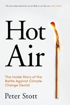 Peter Stott - Hot Air: The Inside Story of the Battle Against Climate Change Denial