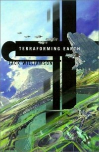 Джек Уильямсон - Terraforming Earth