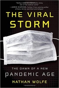Nathan Wolfe - The Viral Storm: The Dawn of a New Pandemic Age