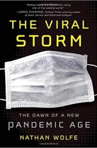 Nathan Wolfe - The Viral Storm: The Dawn of a New Pandemic Age