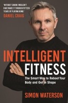 Simon Waterson - Intelligent Fitness: The Smart Way to Reboot Your Body and Get in Shape