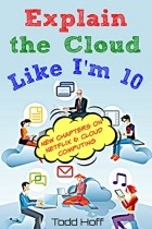 Todd Hoff - Explain the cloud like I’m 10