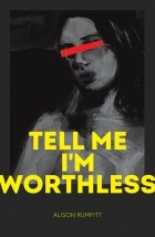 Элисон Рамфитт - Tell Me I&#039;m Worthless