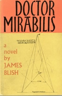 Джеймс Блиш - Doctor Mirabilis