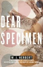 W.J. Herbert - Dear Specimen: Poems