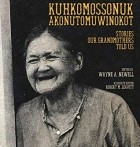 без автора - Kuhkomossonuk Akonutomuwinokot: Stories Our Grandmothers Told Us