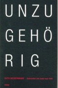 Ruth Beckermann - Unzugehörig. Österreicher und Juden nach 1945.
