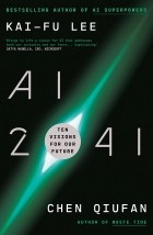  - AI 2041. Ten Visions for Our Future