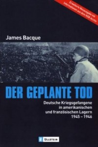 James Bacque - Der geplante Tod