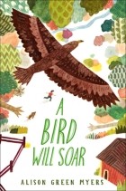 Alison Green Myers - A Bird Will Soar