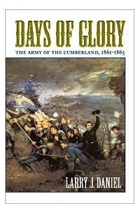 Larry J. Daniel - Days of Glory: The Army of the Cumberland, 1861-1865