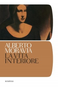 Alberto Moravia - La vita interiore