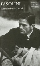 Пьер Паоло Пазолини - Romanzi e racconti, vol. I: 1946-61