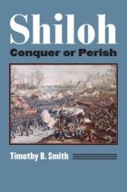 Timothy B. Smith - Shiloh: Conquer or Perish