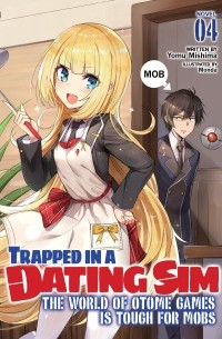 Yomu Mishima - Trapped in a Dating Sim: The World of Otome Games Is Tough for Mobs. Vol.4
