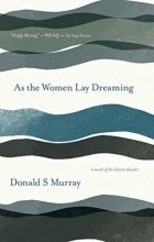 Donald S. Murray - As the Women Lay Dreaming