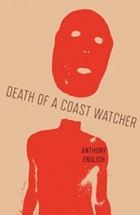 Anthony English - Death of a Coast Watcher