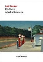 Жоэль Диккер - L&#039;Affaire Alaska Sanders