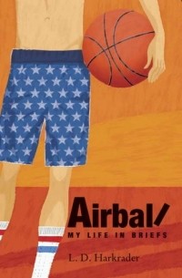 Лиза Харкрадер - Airball: My Life in Briefs
