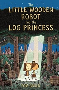 The Little Wooden Robot and the Log Princess
