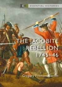 Gregory Fremont-Barnes - The Jacobite Rebellion 1745–46
