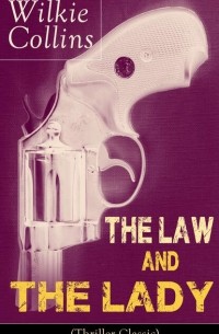 Уилки Коллинз - The Law and The Lady