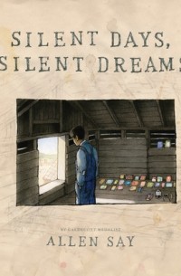 Allen Say - Silent Days, Silent Dreams