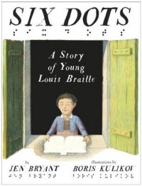 Джен Брайант - Six Dots: A Story of Young Louis Braille