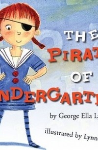 Джордж Элла Лайон - The Pirate of Kindergarten