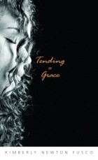 Кимберли Ньютон Фаско - Tending to Grace