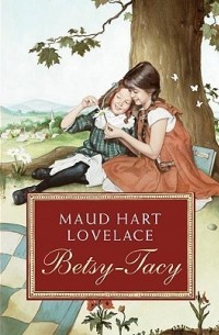 Maud Hart Lovelace - Betsy-Tacy