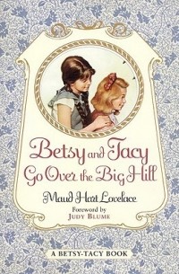 Maud Hart Lovelace - Betsy and Tacy Go Over the Big Hill
