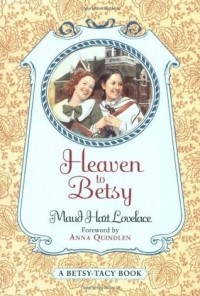 Maud Hart Lovelace - Heaven to Betsy